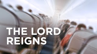 The Lord Reigns — 07/21/2021