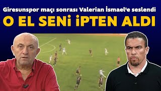 Sinan Engin Giresunspor-Beşiktaş maçı sonrası Valerian İsmael'e seslendi