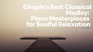 Chopin's Masterpieces: Timeless Classics for Soulful Relaxation(한국인들이 사랑하는 쇼팽의 베스트모음)