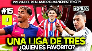 DESPEJADOS T1 E15 | ¿QUIÉN ES EL FAVORITO PARA LA LIGA? PREVIA DEL REAL MADRID-MANCHESTER CITY