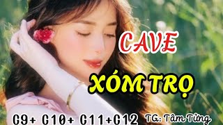 Tiểu Thuyết Tình Cảm Xã Hội: CAVE XÓM TRỌ của Tác Giả: Tâm Tửng. Chương 9+10+11+12.