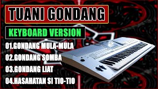 TUANI GONDANG ~ MULA-MULA,SOMBA-SOMBA,GONDANG LIAT-LIAT,HASAHATAN SI TIO-TIO [ KEYBOARD VERSION ]