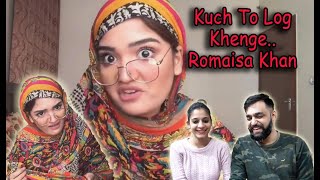 Romaisa Khan - Kuch to Log Kahenge Logo Ka Kaam hai Kehna Reaction by Indian Couple