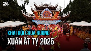 Khai hội chùa Hương Xuân Ất Tỵ 2025 | VTV24