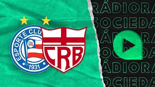 Bahia x CRB - Copa do Nordeste - Rádio Sociedade