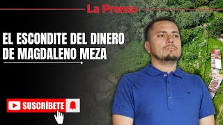 El escondite del dinero de Magdaleno Meza