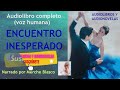 audiolibro encuentro inesperado novela de amor en español novela romántica 💕