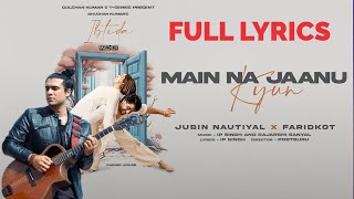 Main Na Jaanu Kyun LYRICS | Jubin Nautiyal, Faridkot, IP, Rajarshi |Sanam, Abigail | Ibtida | Hindi