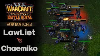 LawLiet (N) vs Chaemiko (H) - 워크3 리포지드 배틀로얄 3회 프로 매치(Warcraft3 Reforged Battle Royal)