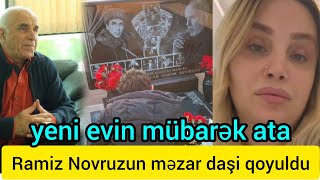 Ramiz Novruza məzar daşi qoyuldu