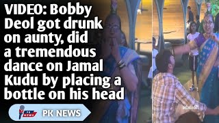 Bobby Deol got drunk on aunty, did a tremendous dance on Jamal Kudu by placing a bottle on his head