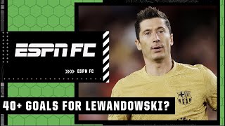 Robert Lewandowski will finish with 40 GOALS this season?! | ESPN FC