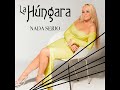 LA HÚNGARA - NADA SERIO (Audio Oficial)