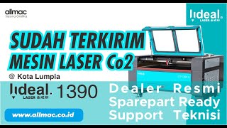 SUDAH TERKIRIM !!! Mesin Laser CO2 Lideal LD1390 @ Kota Lumpia