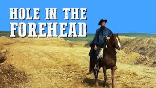 Hole in the Forehead | FREE WESTERN MOVIE | Wild West | Full Length Movie