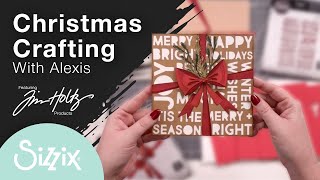 Sizzix: Festive Make with designer Alexis featuring Tim Holtz Christmas Collection & Makers Projects