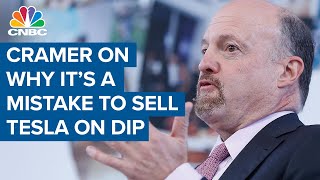 Why Jim Cramer thinks it's 'a mistake' to sell Tesla on dip