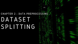 Chapter 2 - Data Preprocessing | 4. Dataset Splitting