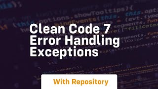 clean code 7 error handling exceptions