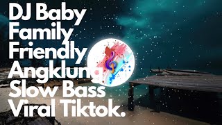DJ Baby Family Friendly Angklung Slow Bass Viral Tiktok