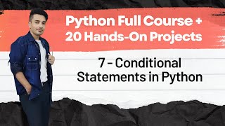 📙 7 - Conditional Statements in Python | Python Full Course + 20 Hands On Projects