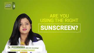 ARE YOU USING THE RIGHT SUNSCREEN? By. Dr.POORNIMA MBBS MD (Dermatology)