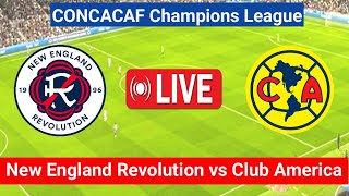Club America vs New England Revolution Match Live | CONCACAF Champions League Match Live Stream |
