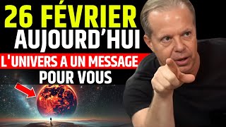 26 FÉVRIER Le Message de l'Univers pour Aujourd'hui – Ne Manquez Pas Ce Signe  – DR JOE DISPENZA