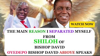 THE MAIN REASON I SEPARATED MYSELF FROM SHILOH OF BISHOP DAVID OYEDEPO BISHOP DAVID ABIOYE SPEAKS