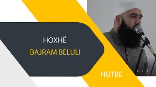 (HUTBE) Mesazhe nga Surja El Mulk - Hoxhë Bajram Beluli