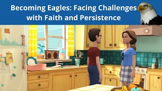 Becoming Eagles: Facing Challenges with Faith and Persistence