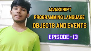 JavaScript Objects And Events | | Episode - 13 | JavaScript Scripting Language | By Neel