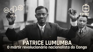 Patrice Lumumba - o mártir revolucionário nacionalista do Congo