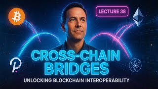 Cross-Chain Bridges Explained Simply Blockchain Interoperability (Advanced Lecture 38)