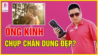 Cách chọn dòng ống kính chụp chân dung đẹp - Máy ảnh cũ Hà Nội