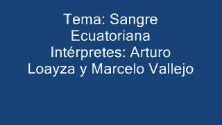 Sangre Ecuatoriana Arturo Loayza y Marcelo Vallejo