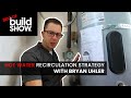 Hot Water Recirculation Strategy with Bryan Uhler | Best of The Build Show