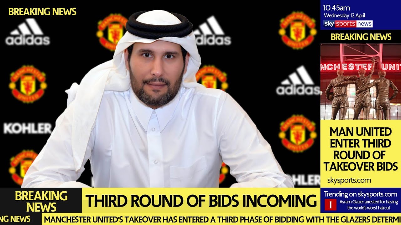 Man Utd Takeover: Third Round Of Bidding EXPLAINED | Sheikh Jassim ...