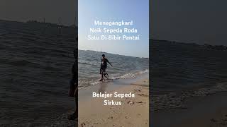 Menegangkan! Naik Sepeda Roda Satu Di Bibir Pantai. #sepedarodasatu #badutultah #pantai #sirkus