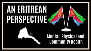 An Eritrean Perspective: Mental, Physical and Community Health | The Sally Manuel