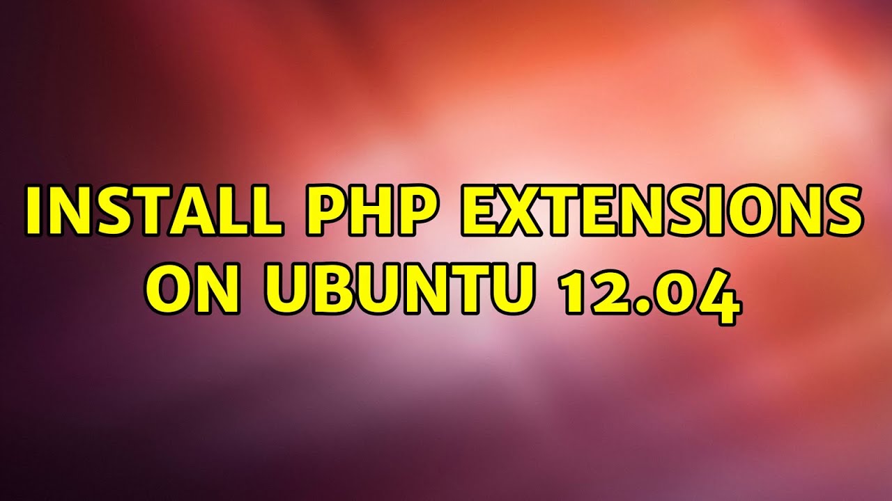 Ubuntu: Install Php Extensions On Ubuntu 12.04 - YouTube