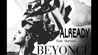 Beyoncé - Already (Solo Version)