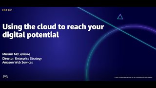 AWS AMER Summit Aug 2021: Using the cloud to reach your digital potential