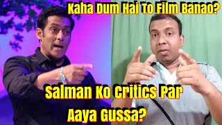 Salman Khan Gets Angry On Critics Wants Them To Direct Films If They Have Problems!
