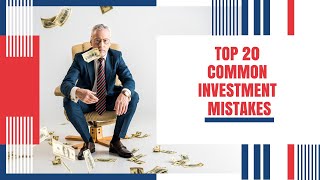 TOP 20 COMMON INVESTMENT MISTAKES