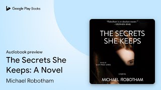 The Secrets She Keeps: A Novel by Michael Robotham · Audiobook preview
