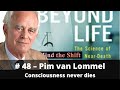 Pim van Lommel: Consciousness never dies || March 2021