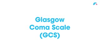 Glasgow Coma Scale (GCS) | Ausmed Explains...