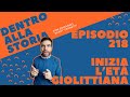 Inizia l'età giolittiana [Dentro alla storia, episodio 218]