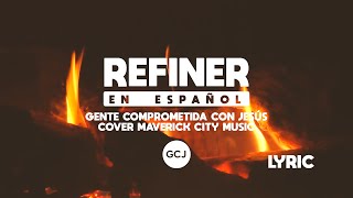 Refiner en Español | Maverick City | Gente Comprometida con Jesús Cover